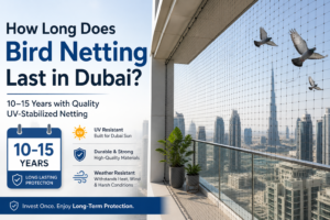 How Long Does Bird Netting Last in Dubai?